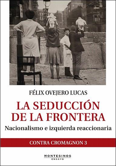 LA SEDUCCION DE LA FRONTERA:NACIONALISMO E IZQUIERDA REACCIONARIA | 9788416288946 | OVEJERO LUCAS,FÈLIX | Llibreria Geli - Llibreria Online de Girona - Comprar llibres en català i castellà