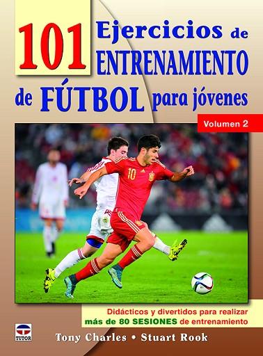 101 EJERCICIOS DE ENTRENAMIENTO DE FUTBOL PARA JóVENES. VOLUMEN 2 | 9788416676460 | CHARLES,TONY/ROOK,STUART | Llibreria Geli - Llibreria Online de Girona - Comprar llibres en català i castellà