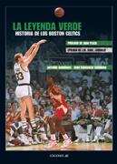 LA LEYENDA VERDE.HISTORIA DE LOS BOSTON CELTICS | 9788495121486 | RODRIGUEZ,ANTONIO/ESCUDERO,JUAN FRANCISCO | Llibreria Geli - Llibreria Online de Girona - Comprar llibres en català i castellà