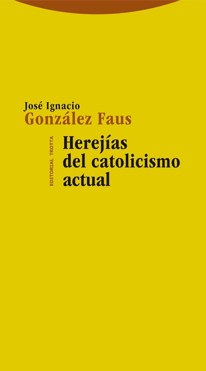 HEREJÍAS DEL CATOLICISMO ACTUAL | 9788498794236 | GONZÁLEZ FAUS,JOSÉ IGNACIO | Llibreria Geli - Llibreria Online de Girona - Comprar llibres en català i castellà