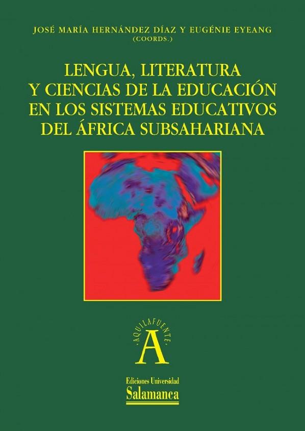 LENGUA,LITERATURA Y CIENCIAS DE LA EDUCACIÓN EN LOS SISTEMAS EDUCATIVOS DEL ÁFRICA SUBSAHARIANA | 9788490124796 | HERNANDEZ DIAZ,JOSE MARIA | Llibreria Geli - Llibreria Online de Girona - Comprar llibres en català i castellà