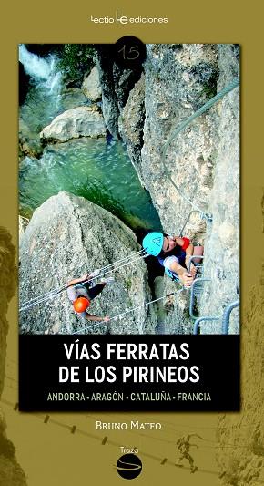 VÍAS FERRATAS DE LOS PIRINEOS.ANDORRA,ARAGÓN,CATALUÑA Y FRANCIA | 9788416012213 | MATEO,BRUNO | Llibreria Geli - Llibreria Online de Girona - Comprar llibres en català i castellà