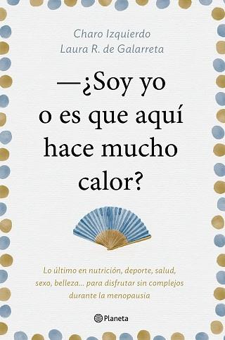 SOY YO O ES QUE AQUÍ HACE MUCHO CALOR? | 9788408181439 | IZQUIERDO,CHARO/RUIZ DE GALARRETA,LAURA | Llibreria Geli - Llibreria Online de Girona - Comprar llibres en català i castellà