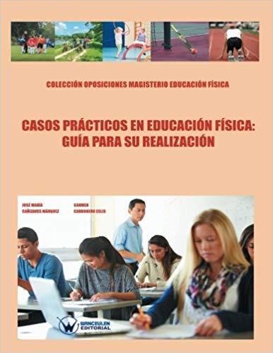 CASOS PRÁCTICOS EN EDUCACIÓN FÍSICA.GUÍA PARA SU REALIZACIÓN | 9788499934693 | CAÑIZARES MÁRQUEZ, JOSÉ MARÍA/CARBONERO CELIS, CARMEN | Llibreria Geli - Llibreria Online de Girona - Comprar llibres en català i castellà