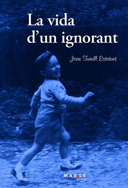 LA VIDA D'UN IGNORANT | 9788415340911 | TURULL,JOAN | Llibreria Geli - Llibreria Online de Girona - Comprar llibres en català i castellà