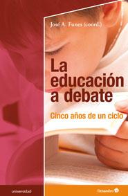 LA EDUCACIÓN A DEBATE.CINCO AÑOS DE UN CICLO | 9788499216812 | FUNES,JOSÉ A./COORD.) | Llibreria Geli - Llibreria Online de Girona - Comprar llibres en català i castellà