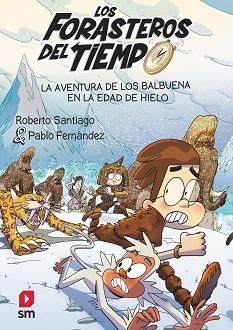 LOS FORASTEROS DEL TIEMPO-16.LA AVENTURA DE LOS BALBUENA EN LA EDAD DE HIELO | 9788411820370 | SANTIAGO, ROBERTO | Llibreria Geli - Llibreria Online de Girona - Comprar llibres en català i castellà