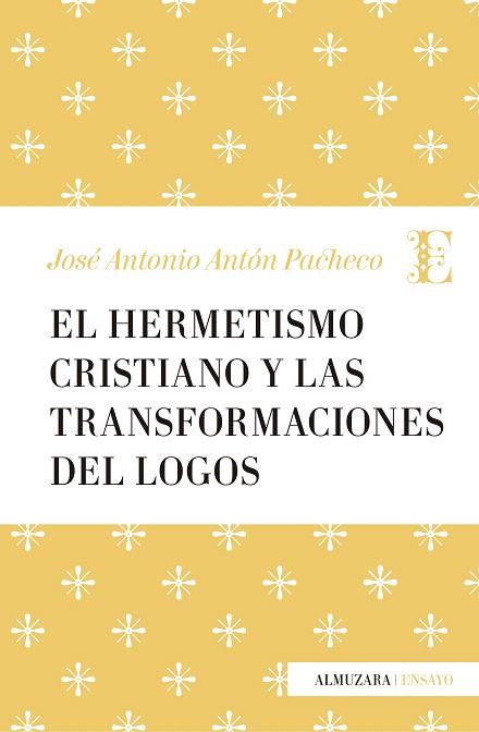 EL HERMETISMO CRISTIANO Y LAS TRANSFORMACIONES DEL LOGOS | 9788417044206 | ANTÓN PACHECO,JOSÉ ANTONIO | Llibreria Geli - Llibreria Online de Girona - Comprar llibres en català i castellà