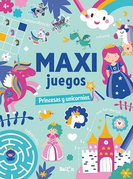 MAXI JUEGOS. PRINCESAS Y UNICORNIOS | 9789403225654 | BALLON | Llibreria Geli - Llibreria Online de Girona - Comprar llibres en català i castellà