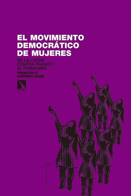 EL MOVIMIENTO DEMOCRÁTICO DE MUJERES.DE LA LUCHA CONTRA FRANCO AL FEMINISMO | 9788490971697 | ARRIERO RANZ,FRANCISCO | Llibreria Geli - Llibreria Online de Girona - Comprar llibres en català i castellà