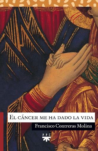 EL CANCER ME HA DADO LA VIDA | 9788428821735 | CONTRERAS MOLINA,FRANCISCO | Llibreria Geli - Llibreria Online de Girona - Comprar llibres en català i castellà