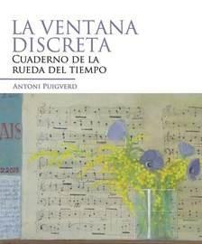 LA VENTANA DISCRETA.CUADERNO DE LA RUEDA DEL TIEMPO | 9788496642829 | PUIGVERD,ANTONI | Llibreria Geli - Llibreria Online de Girona - Comprar llibres en català i castellà