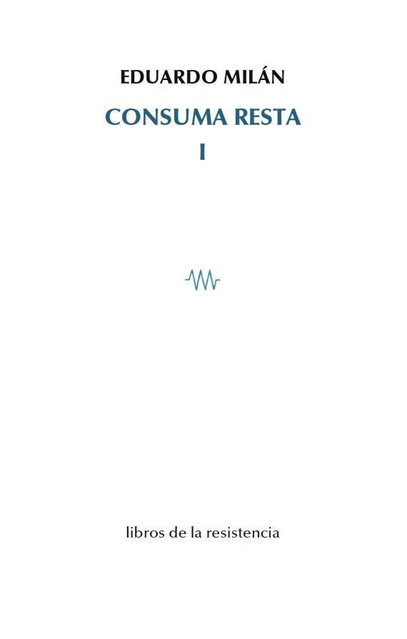 CONSUMA RESTA-1 | 9788415766360 | MILÁN,EDUARDO | Libreria Geli - Librería Online de Girona - Comprar libros en catalán y castellano