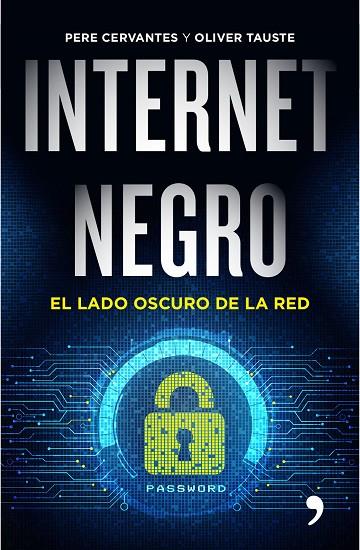 INTERNET NEGRO.EL LADO OSCURO DE LA RED | 9788499985183 | CERVANTES,PERE/TAUSTE,OLIVER | Llibreria Geli - Llibreria Online de Girona - Comprar llibres en català i castellà