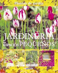 JARDINERIA EN ESPACIOS PEQUEÑOS(PLANTAS DE JARDIN) | 9788430569854 | SUSAETA, EQUIPO | Llibreria Geli - Llibreria Online de Girona - Comprar llibres en català i castellà