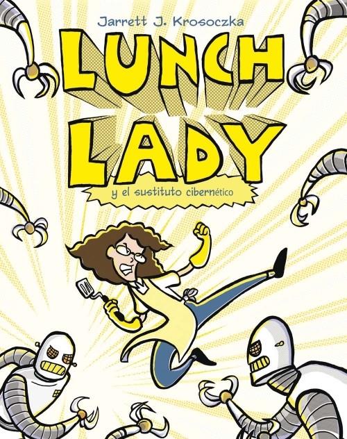 LUNCH LADY Y EL SUSTITUTO CIBERNETICO | 9788499181271 | KROSOCZKA,JARRETT J. | Llibreria Geli - Llibreria Online de Girona - Comprar llibres en català i castellà