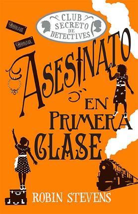 ASESINATO EN PRIMERA CLASE (COZY MYSTERY JUVENIL) | 9788419599797 | STEVENS, ROBIN | Llibreria Geli - Llibreria Online de Girona - Comprar llibres en català i castellà