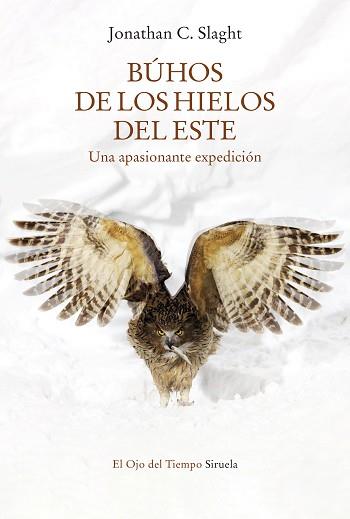 BÚHOS DE LOS HIELOS DEL ESTE | 9788418859755 | SLAGHT,JONATHAN C. | Libreria Geli - Librería Online de Girona - Comprar libros en catalán y castellano