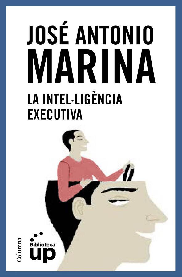 LA INTEL·LIGÈNCIA EXECUTIVA | 9788466418867 | MARINA,JOSÉ ANTONIO | Libreria Geli - Librería Online de Girona - Comprar libros en catalán y castellano