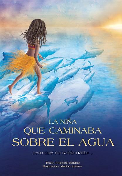 LA NIÑA QUE CAMINABA SOBRE EL AGUA PERO QUE NO SABÍA NADAR | 9788494326493 | SARANO,FRANÇOIS | Llibreria Geli - Llibreria Online de Girona - Comprar llibres en català i castellà