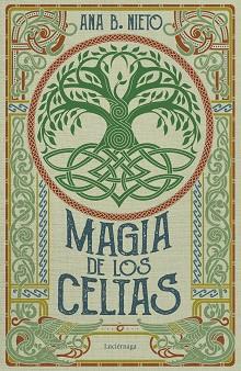 MAGIA DE LOS CELTAS | 9788419996398 | NIETO, ANA B. | Llibreria Geli - Llibreria Online de Girona - Comprar llibres en català i castellà