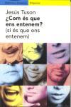 COM ES QUE ENS ENTENEM?(SI ES QUE ENS ENTENEM) | 9788475966465 | TUSON,JESUS | Libreria Geli - Librería Online de Girona - Comprar libros en catalán y castellano