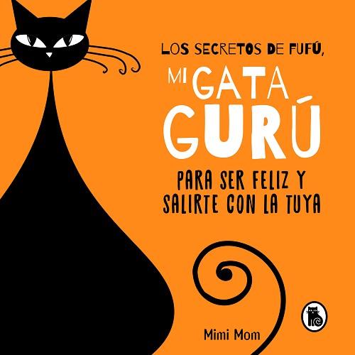 LOS SECRETOS DE FUFÚ,MI GATA GURÚ | 9788402426239 | MIMI MOM | Llibreria Geli - Llibreria Online de Girona - Comprar llibres en català i castellà