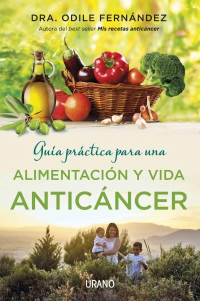 GUÍA PRÁCTICA PARA UNA ALIMENTACIÓN Y VIDA ANTICÁNCER | 9788479539177 | FERNÁNDEZ, ODILE | Libreria Geli - Librería Online de Girona - Comprar libros en catalán y castellano