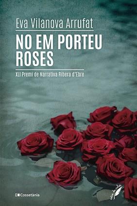 NO EM PORTEU ROSES | 9788413563862 | VILANOVA ARRUFAT, EVA | Llibreria Geli - Llibreria Online de Girona - Comprar llibres en català i castellà