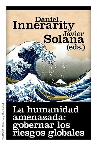 LA HUMANIDAD AMENAZADA:GOBERNAR LOS RIESGOS GLOBALES | 9788449325618 | INNERARITY,DANIEL/SOLANA,JAVIER | Libreria Geli - Librería Online de Girona - Comprar libros en catalán y castellano