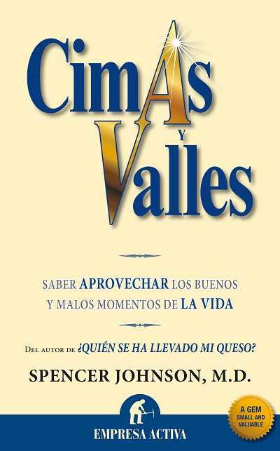 CIMAS Y VALLES.SABER APROVECHAR LOS BUENOS Y LOS MALOS | 9788492452231 | SPENCER JOHNSON,M.D | Llibreria Geli - Llibreria Online de Girona - Comprar llibres en català i castellà