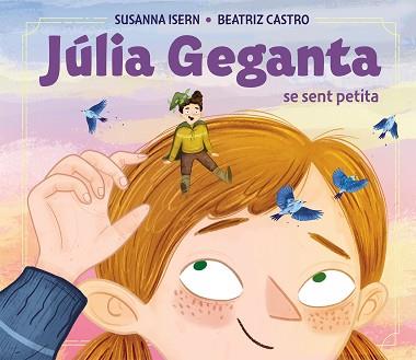 LA JÚLIA GEGANTA SE SENT PETITA | 9788448868178 | ISERN, SUSANNA | Llibreria Geli - Llibreria Online de Girona - Comprar llibres en català i castellà