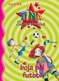 TINA SUPERBRUIXA BOJA PEL FUTBOL | 9788483041703 | KNISTER | Llibreria Geli - Llibreria Online de Girona - Comprar llibres en català i castellà