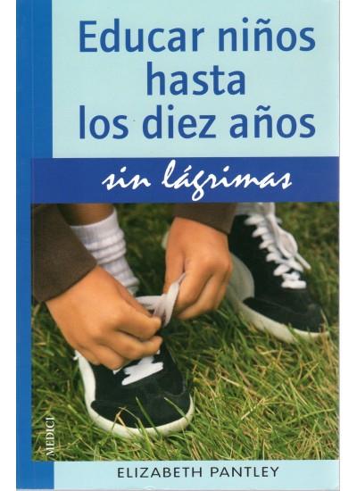 EDUCAR NIÑOS HASTA LOS DIEZ AÑOS | 9788497990813 | PANTLEY,ELIZABETH | Llibreria Geli - Llibreria Online de Girona - Comprar llibres en català i castellà