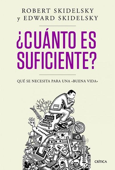 CUÁNTO ES SUFICIENTE? QUÉ SE NECESITA PARA UNA "BUENA VIDA" | 9788498924244 | SKIDELSKY,ROBERT/SKIDELSKY,EDWARD | Libreria Geli - Librería Online de Girona - Comprar libros en catalán y castellano