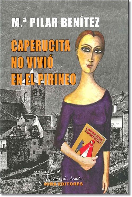 CAPERUCITA NO VIVIÓ EN EL PIRINEO | 9788484654278 | BENÍTEZ,Mª PILAR | Llibreria Geli - Llibreria Online de Girona - Comprar llibres en català i castellà