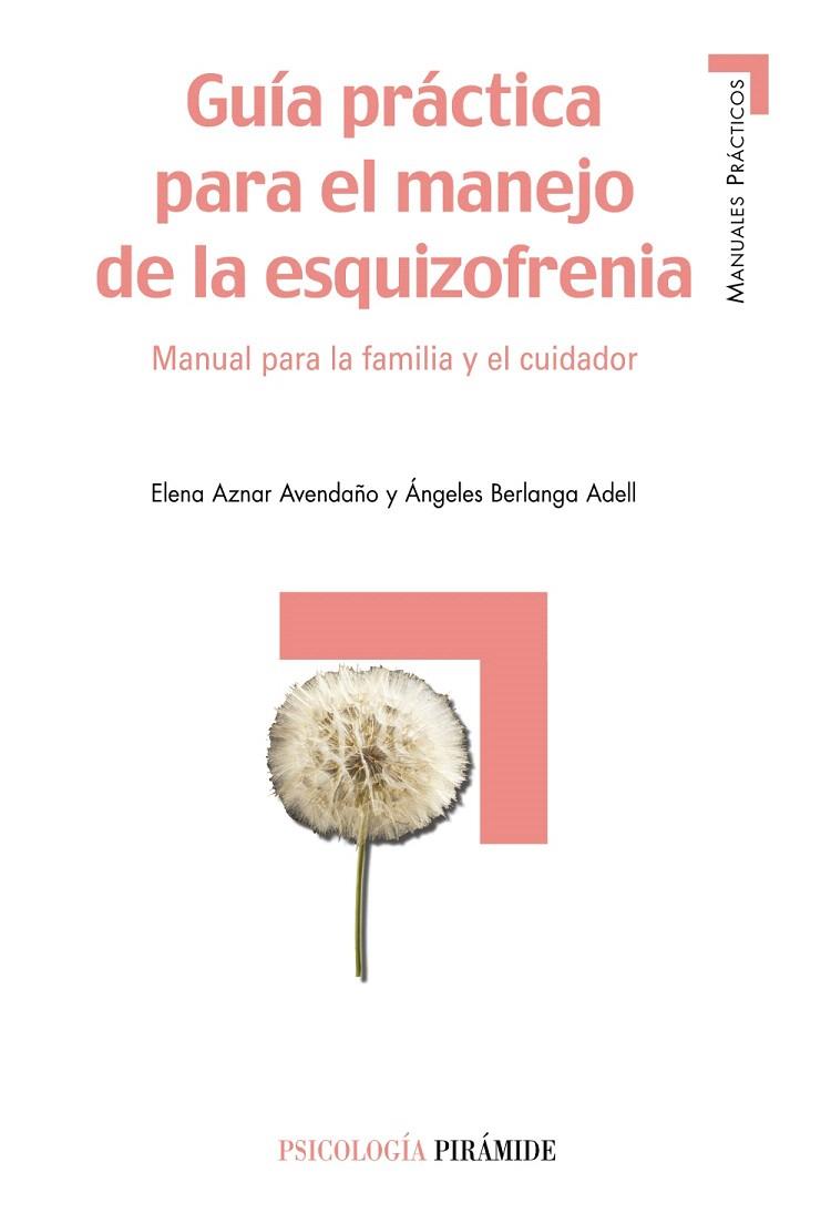 GUIA PRACTICA PARA EL MANEJO DE LA ESQUIZOFRENIA. MANUAL PAR | 9788436818475 | AZNAR AVENDAÑO,E./BERLANGA ADELL,A. | Llibreria Geli - Llibreria Online de Girona - Comprar llibres en català i castellà