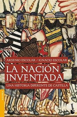 LA NACIÓN INVENTADA.UNA HISTORIA DIFERENTE DE CASTILLA | 9788499422558 | ESCOLAR,ARSENIO/ESCOLAR,IGNACIO | Libreria Geli - Librería Online de Girona - Comprar libros en catalán y castellano