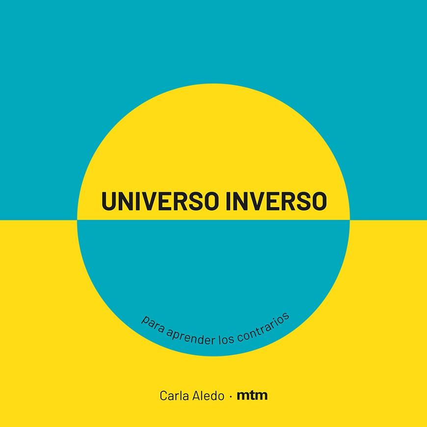 UNIVERSO INVERSO PARA APRENDER LOS CONTRARIOS | 9788417165413 | ALEDO,CARLA | Llibreria Geli - Llibreria Online de Girona - Comprar llibres en català i castellà