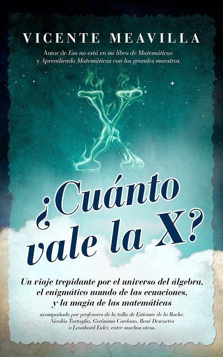 CUÁNTO VALE LA X? UN VIAJE TREPIDANTE POR EL UNIVERSO DEL ÁLGEBRA,EL ENIGMÁTICO MUNDO DE LAS ECUACIONES, Y LA MAGIA DE LAS MATEMÁTICAS | 9788415828228 | MEAVILLA,VICENTE | Llibreria Geli - Llibreria Online de Girona - Comprar llibres en català i castellà