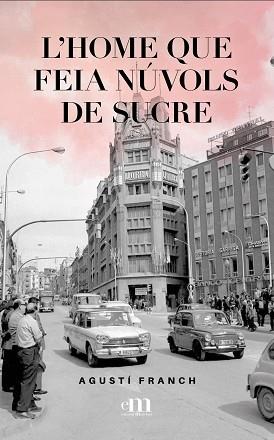 L'HOME QUE FEIA NÚVOLS DE SUCRE | 9789992072196 | FRANCH,AGUSTI | Llibreria Geli - Llibreria Online de Girona - Comprar llibres en català i castellà