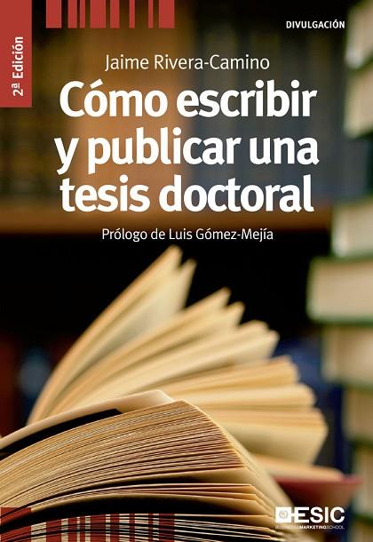 CÓMO ESCRIBIR Y PUBLICAR UNA TESIS DOCTORAL (2ªED/2014) | 9788473563789 | RIVERA-CAMINO,JAIME/GÓMEZ-MEJÍA,LUIS (PRÓLOGO) | Llibreria Geli - Llibreria Online de Girona - Comprar llibres en català i castellà