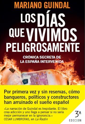 LOS DÍAS QUE VIVIMOS PELIGROSAMENTE.LA TRASTIENDA DE LA PEOR CRISIS ECONÓMICA QUE HA VIVIDO ESPAÑA | 9788408006916 | GUINDAL,MARIANO | Llibreria Geli - Llibreria Online de Girona - Comprar llibres en català i castellà