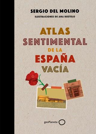 ATLAS SENTIMENTAL DE LA ESPAÑA VACÍA | 9788408249337 | MOLINO,SERGIO DEL/BUSTELO,ANA | Libreria Geli - Librería Online de Girona - Comprar libros en catalán y castellano
