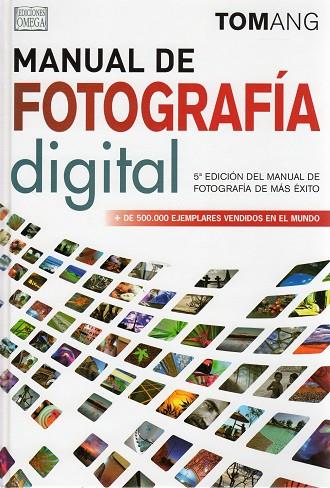 MANUAL DE FOTOGRAFÍA DIGITAL(5ª EDICION 2013) | 9788428215947 | ANG,TOM | Llibreria Geli - Llibreria Online de Girona - Comprar llibres en català i castellà