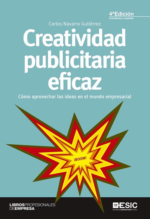 CREATIVIDAD PUBLICITARIA EFICAZ.COMO APROVECHAR LAS IDEAS EN EL MUNDO EMPRESARIAL(4ªEDICION.2015) | 9788415986560 | NAVARRO GUTIÉRREZ,CARLOS | Llibreria Geli - Llibreria Online de Girona - Comprar llibres en català i castellà