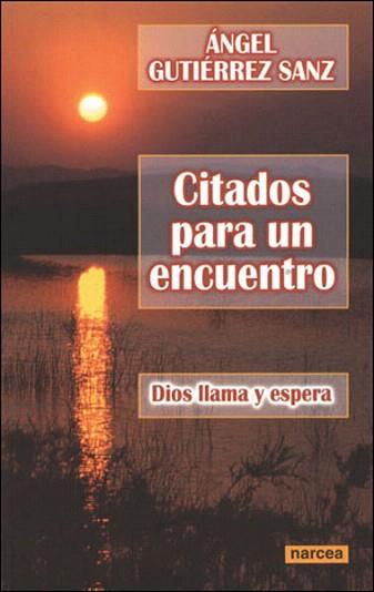 CITADOS PARA UN ENCUENTRO.DIOS LLAMA Y ESPERA | 9788427714892 | GUTIERREZ SANZ,ANGEL | Llibreria Geli - Llibreria Online de Girona - Comprar llibres en català i castellà