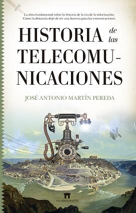 HISTORIA DE LAS TELECOMUNICACIONES | 9788417547578 | MARTÍN PEREDA,JOSÉ ANTONIO | Libreria Geli - Librería Online de Girona - Comprar libros en catalán y castellano