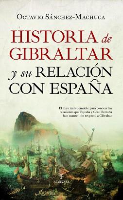 HISTORIA DE GIBRALTAR Y SU RELACIÓN CON ESPAÑA | 9788417558680 | SÁNCHEZ ACEVEDO,JOSÉ OCTAVIO | Llibreria Geli - Llibreria Online de Girona - Comprar llibres en català i castellà