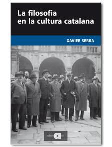 LA FILOSOFIA EN LA CULTURA CATALANA | 9788492542833 | SERRA,XAVIER | Llibreria Geli - Llibreria Online de Girona - Comprar llibres en català i castellà